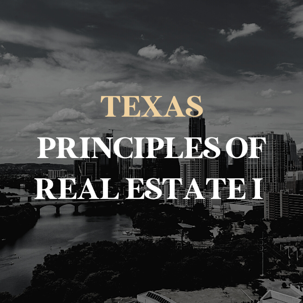 Texas Pre-License Principles of Real Estate I