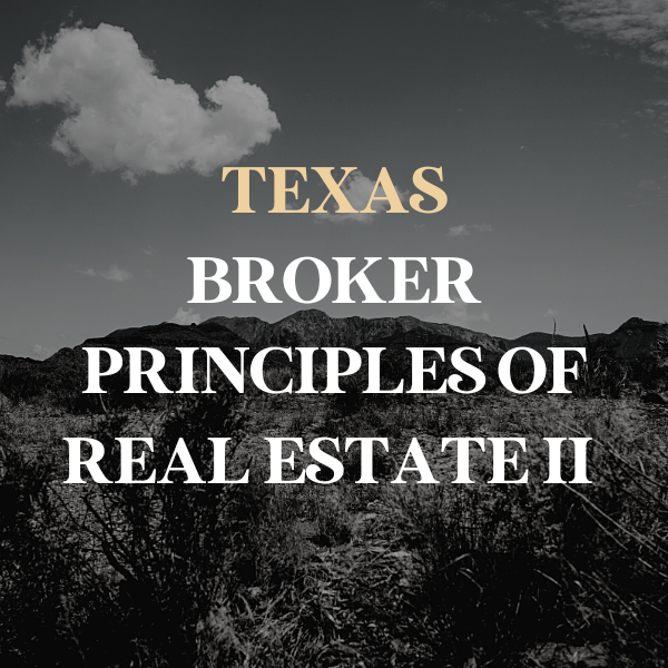 Texas Broker Principles of Real Estate II